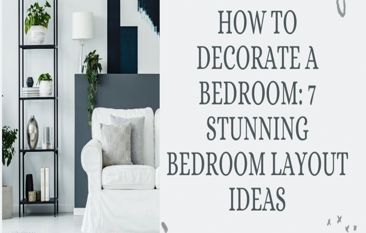 How to Decorate a Bedroom 7 Stunning bedroom layout ideas How to Decorate a Bedroom 7 Stunning bedroom layout ideas